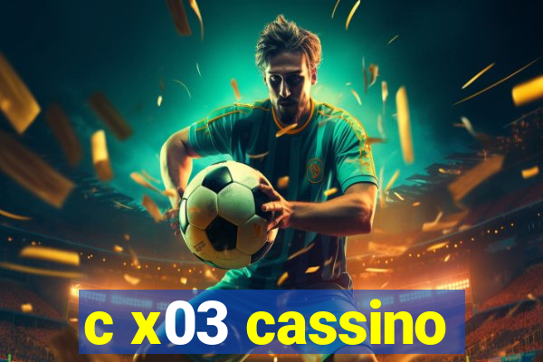 c x03 cassino